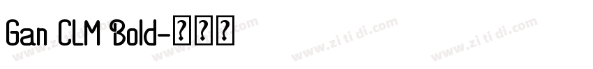 Gan CLM Bold字体转换